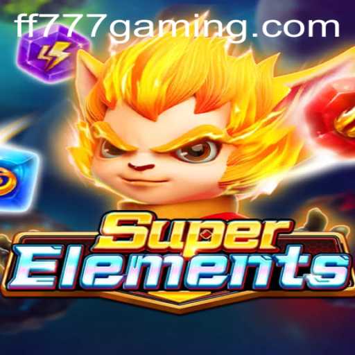 Unleashing Elemental Power in SuperElements: A Comprehensive Guide